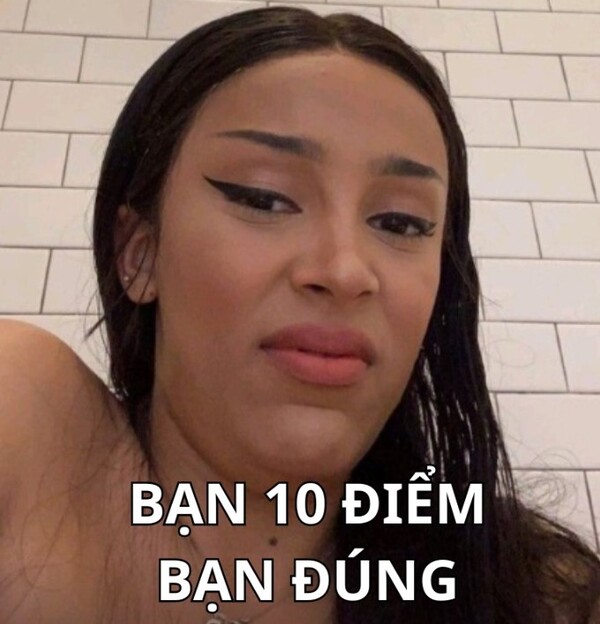 Ảnh chế meme cô gái 10 điểm hot trend